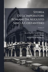 bokomslag Storia Degl'imperatori Romani Da Augusto Sino A Costantino