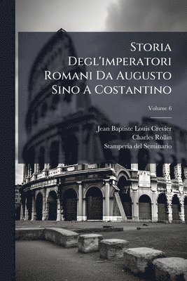 bokomslag Storia Degl'imperatori Romani Da Augusto Sino A Costantino