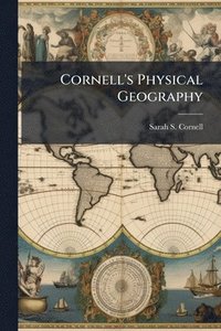 bokomslag Cornell's Physical Geography