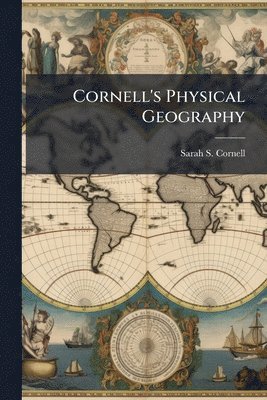 bokomslag Cornell's Physical Geography