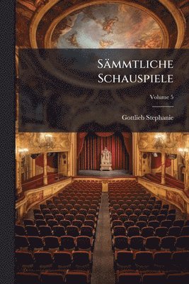 Sämmtliche Schauspiele