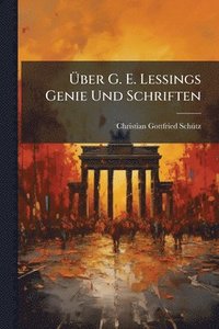 bokomslag Ã¿ber G. E. Lessings Genie Und Schriften
