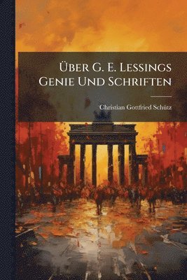 bokomslag Ã¿ber G. E. Lessings Genie Und Schriften