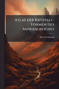 bokomslag Atlas der Krystall-Formen des Mineralreiches