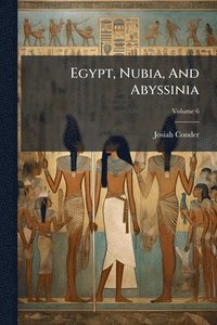 bokomslag Egypt, Nubia, And Abyssinia