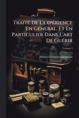 bokomslag TraitÃ(c) De L'expÃ(c)rience En GÃ(c)nÃ(c)ral, Et En Particulier Dans L'art De GuÃ(c)rir