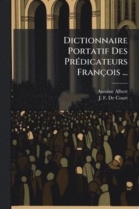 bokomslag Dictionnaire Portatif Des PrÃ(c)dicateurs François ...