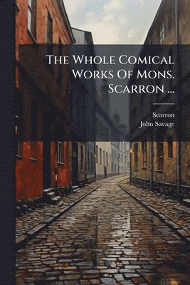 bokomslag The Whole Comical Works Of Mons. Scarron ...