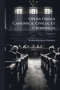 bokomslag Opera Omnia Canonica, Civilia, Et Criminalia
