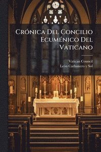 bokomslag CrÃ3nica Del Concilio EcumÃ(c)nico Del Vaticano