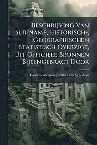 bokomslag Beschrijving Van Suriname, Historisch-, Geographischen Statistisch Overzigt, Uit Officiele Bronnen Bijeengebragt Door