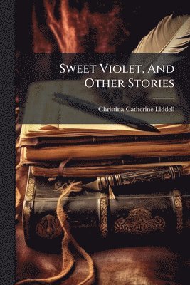 Sweet Violet, And Other Stories