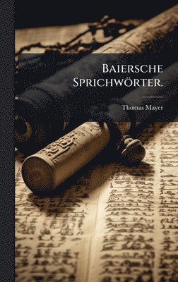 Thomas Mayer - Baiersche Sprichwörter., Inbunden