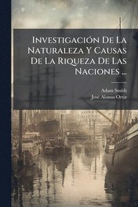 bokomslag InvestigaciÃ3n De La Naturaleza Y Causas De La Riqueza De Las Naciones ...