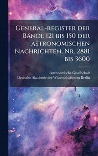 bokomslag General-register der Bände 121 bis 150 der astronomischen Nachrichten, Nr. 2881 bis 3600