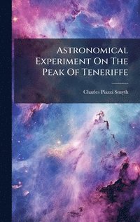 bokomslag Astronomical Experiment On The Peak Of Teneriffe
