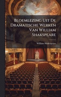 bokomslag Bloemlezing Uit De Dramatische Werken Van William Shakspeare
