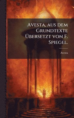 bokomslag Avesta, aus dem Grundtexte Ã?bersetzt von F. Spiegel.