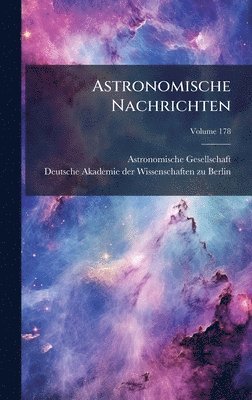 Astronomische Gesellschaft (Germany) - Astronomische Nachrichten, Inbunden