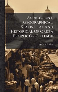 bokomslag Account, Geographical, Statistical And Historical Of Orissa Proper, Or Cuttack