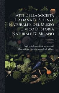 bokomslag Atti Della SocietÃ Italiana Di Scienze Naturali E Del Museo Civico Di Storia Naturale Di Milano