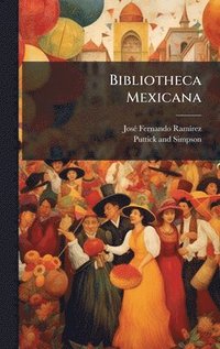 bokomslag Bibliotheca Mexicana