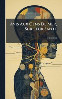 bokomslag Avis Aux Gens De Mer, Sur Leur SantÃ(c)