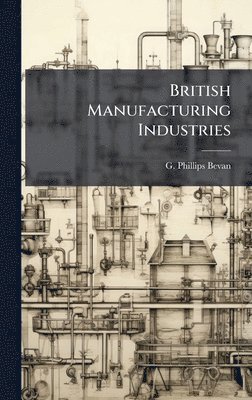 bokomslag British Manufacturing Industries