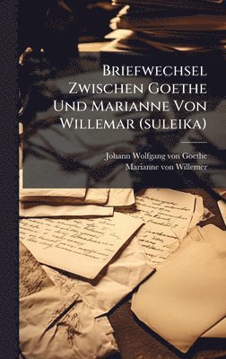 bokomslag Briefwechsel Zwischen Goethe Und Marianne Von Willemar (suleika)
