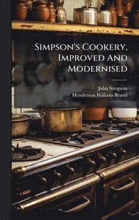 bokomslag Simpson's Cookery, Improved And Modernised