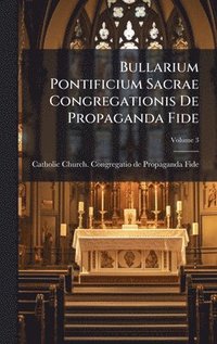 bokomslag Bullarium Pontificium Sacrae Congregationis De Propaganda Fide