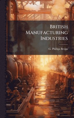 bokomslag British Manufacturing Industries