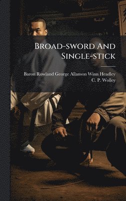 bokomslag Broad-sword And Single-stick