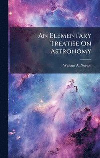 bokomslag Elementary Treatise On Astronomy