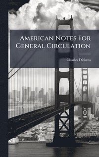 bokomslag American Notes For General Circulation
