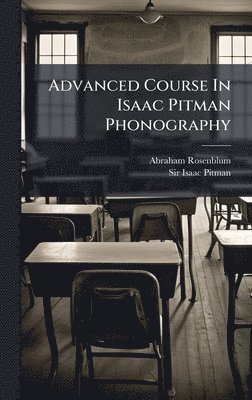 bokomslag Advanced Course In Isaac Pitman Phonography