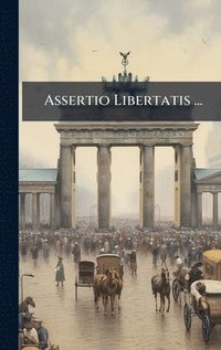bokomslag Assertio Libertatis ...