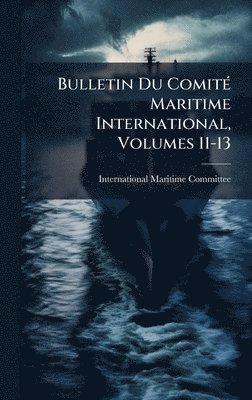 Bulletin Du ComitÃ(c) Maritime International, Volumes 11-13