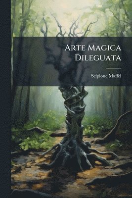 Scipione Maffei - Arte Magica Dileguata, Häftad