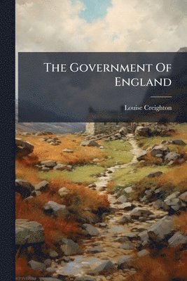 Louise Creighton - Government Of England, Häftad