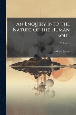 Enquiry Into The Nature Of The Human Soul
