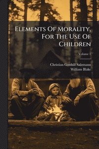 bokomslag Elements Of Morality, For The Use Of Children