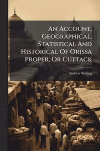 bokomslag Account, Geographical, Statistical And Historical Of Orissa Proper, Or Cuttack