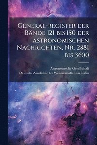 bokomslag General-register der Bände 121 bis 150 der astronomischen Nachrichten, Nr. 2881 bis 3600