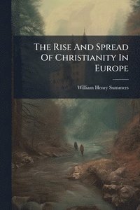 bokomslag Rise And Spread Of Christianity In Europe