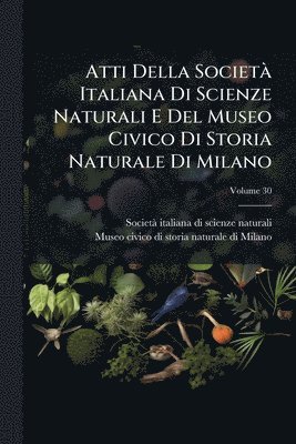bokomslag Atti Della SocietÃ Italiana Di Scienze Naturali E Del Museo Civico Di Storia Naturale Di Milano