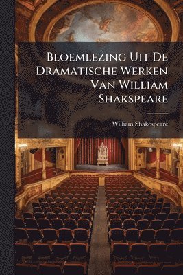 bokomslag Bloemlezing Uit De Dramatische Werken Van William Shakspeare