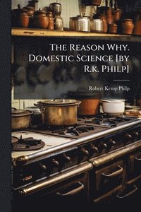 bokomslag Reason Why. Domestic Science [by R.k. Philp]
