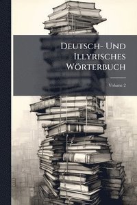 bokomslag Deutsch- Und Illyrisches Wörterbuch