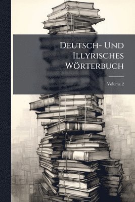 bokomslag Deutsch- Und Illyrisches Wörterbuch